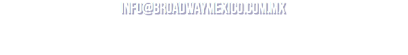 info@broadwaymexico.com.mx